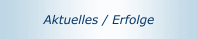 Aktuelles / Erfolge