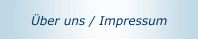 &Uuml;ber uns / Impressum